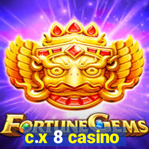 c.x 8 casino