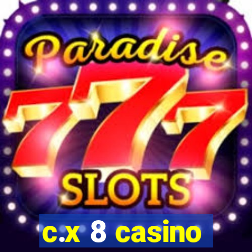 c.x 8 casino