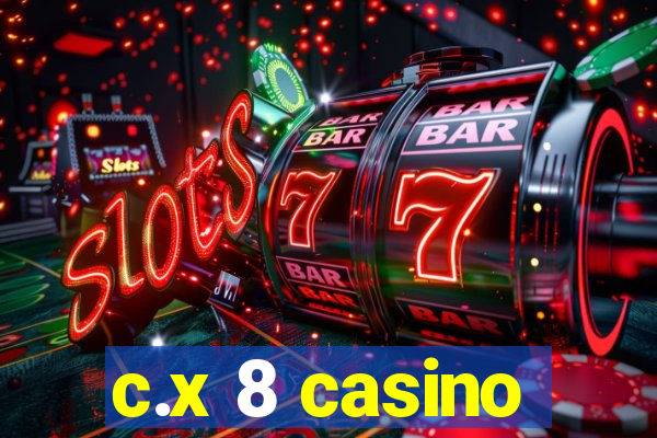 c.x 8 casino