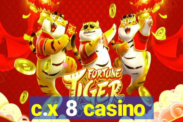 c.x 8 casino