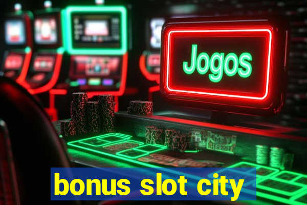 bonus slot city