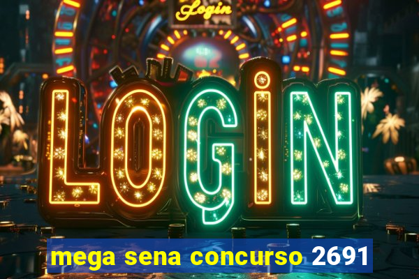 mega sena concurso 2691