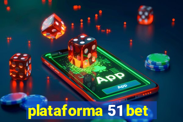 plataforma 51 bet