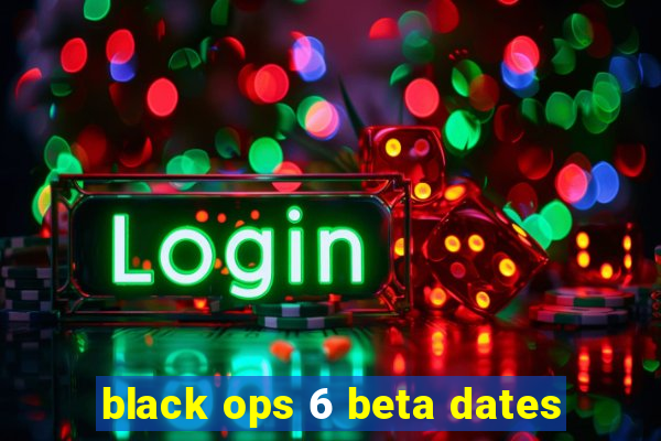 black ops 6 beta dates