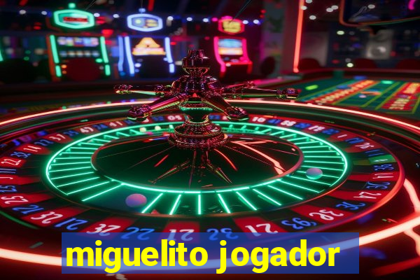 miguelito jogador