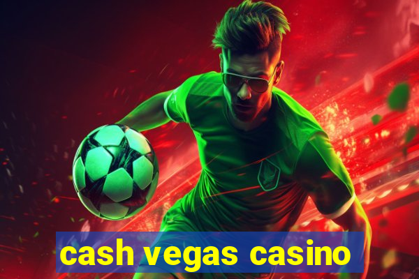 cash vegas casino