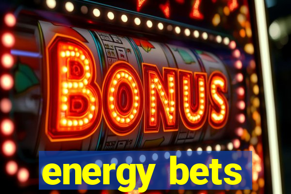 energy bets