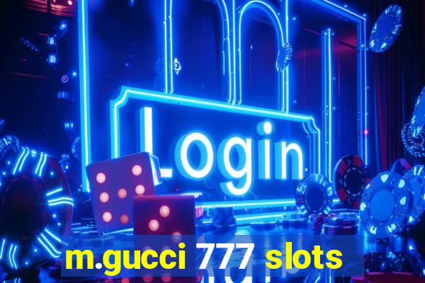 m.gucci 777 slots