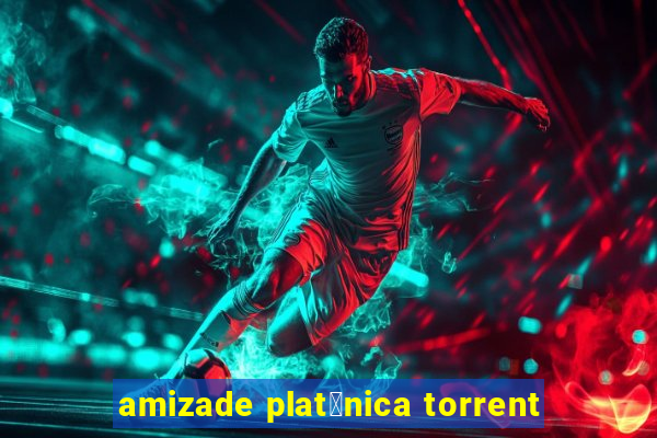 amizade plat贸nica torrent