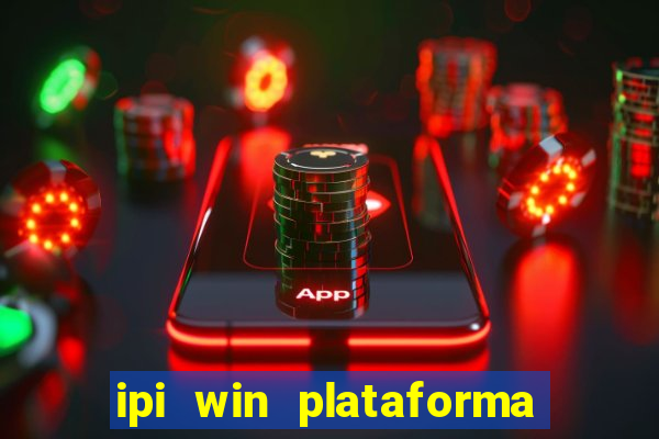 ipi win plataforma de jogos