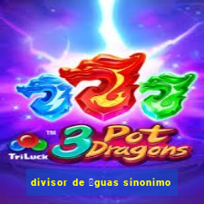 divisor de 谩guas sinonimo