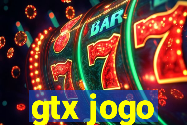 gtx jogo