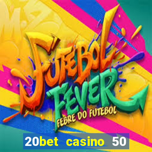 20bet casino 50 free spins