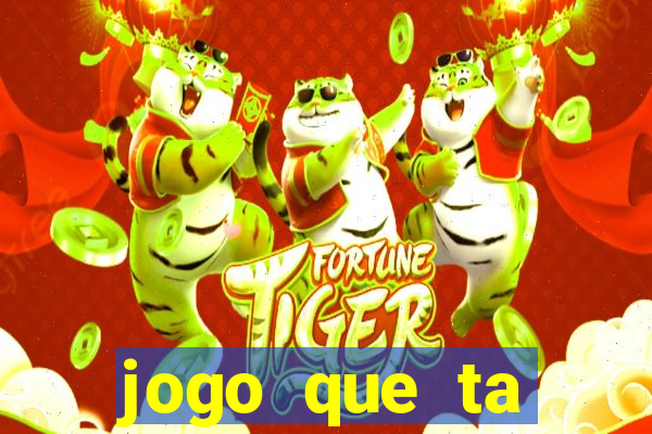 jogo que ta pagando hoje