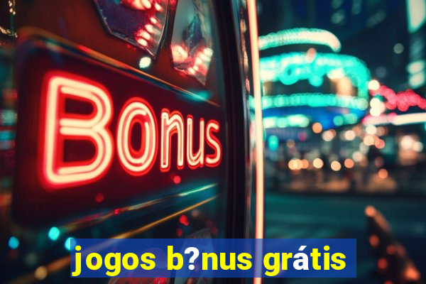 jogos b?nus grátis