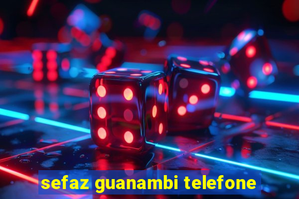 sefaz guanambi telefone