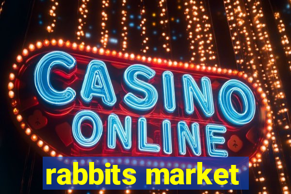 rabbits market