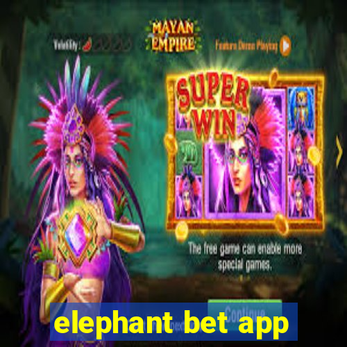 elephant bet app