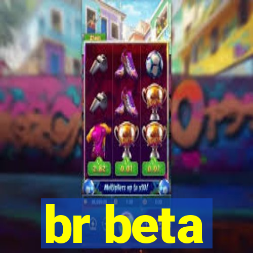 br beta