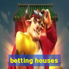 betting houses