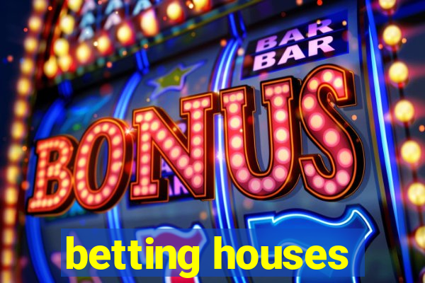 betting houses