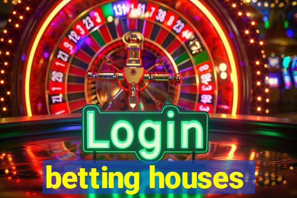 betting houses