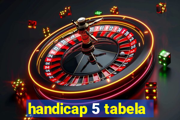 handicap 5 tabela