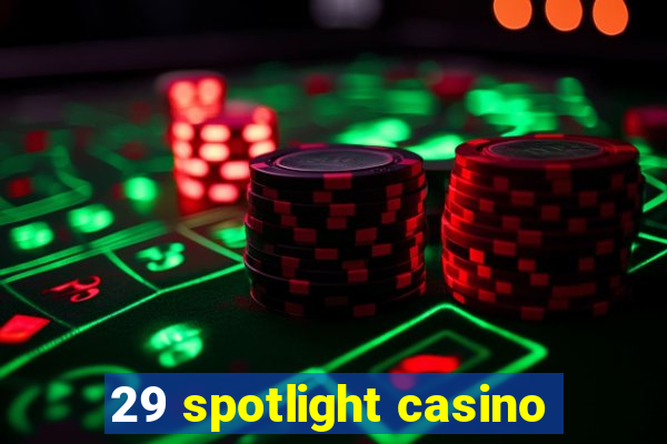 29 spotlight casino