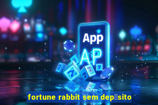 fortune rabbit sem dep贸sito