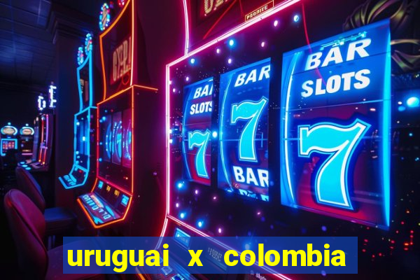 uruguai x colombia ao vivo