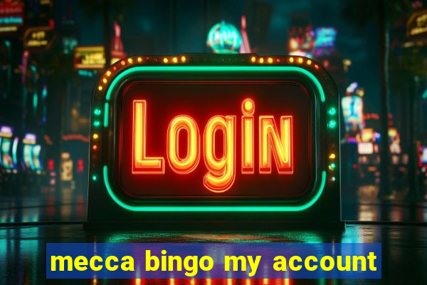 mecca bingo my account