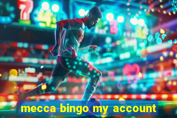 mecca bingo my account