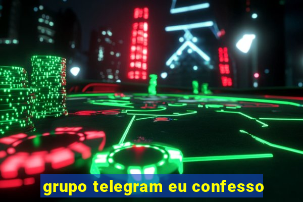 grupo telegram eu confesso