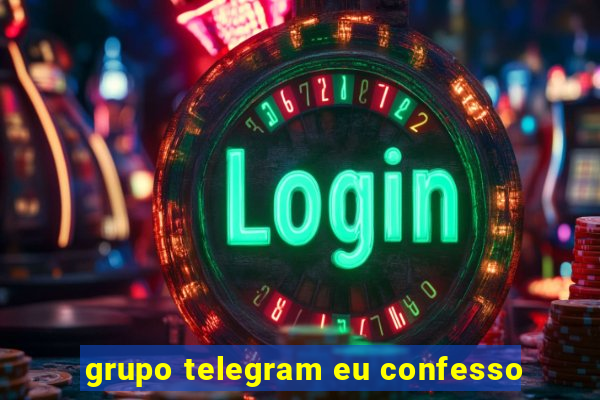 grupo telegram eu confesso