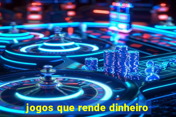 jogos que rende dinheiro