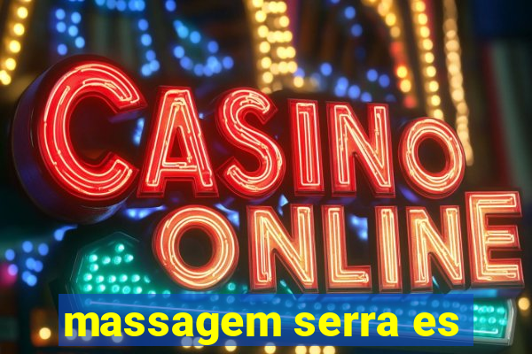 massagem serra es