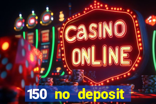 150 no deposit bonus rich casino