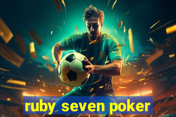 ruby seven poker