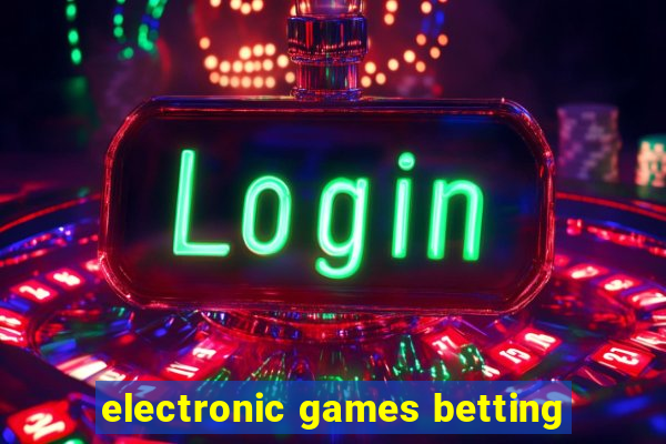 electronic games betting