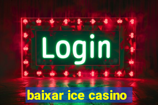 baixar ice casino