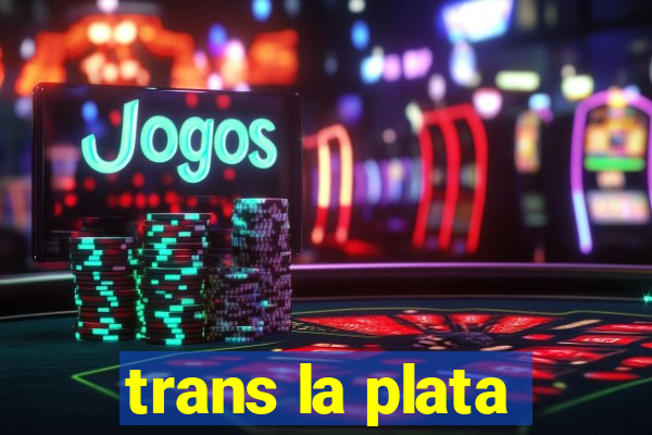 trans la plata