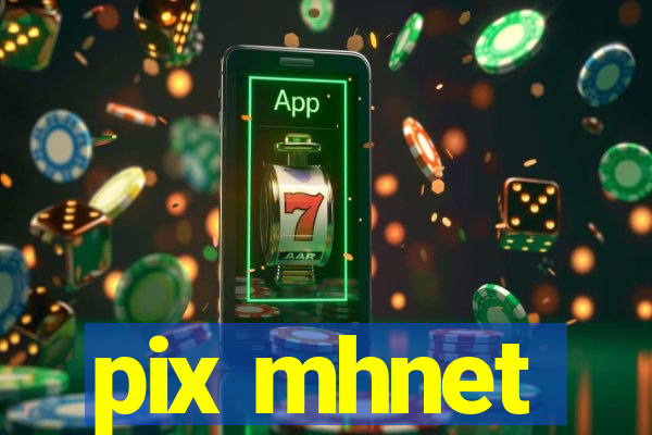 pix mhnet