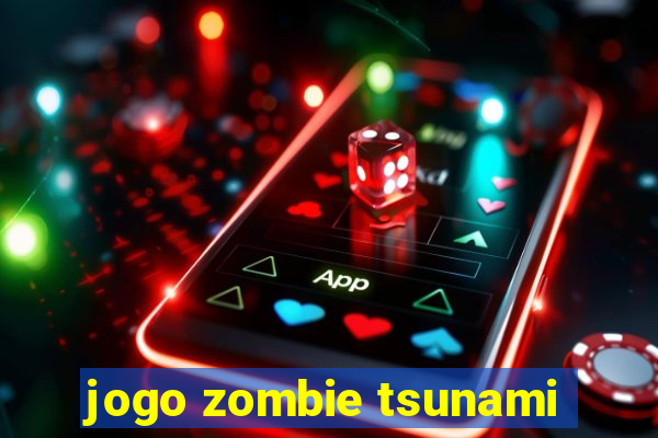 jogo zombie tsunami