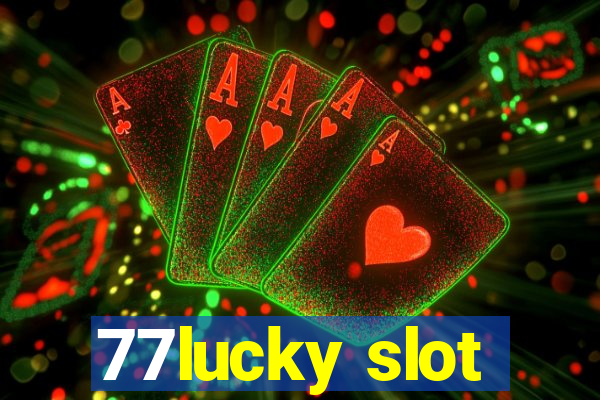 77lucky slot