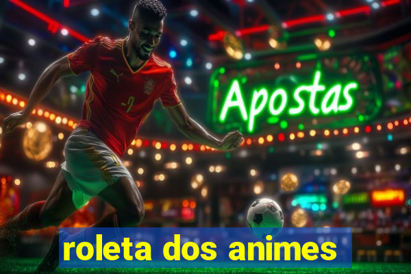 roleta dos animes