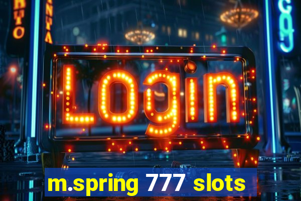 m.spring 777 slots