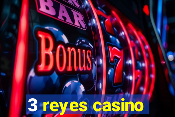 3 reyes casino