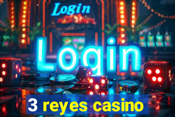 3 reyes casino