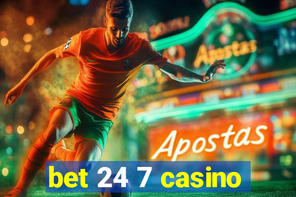 bet 24 7 casino