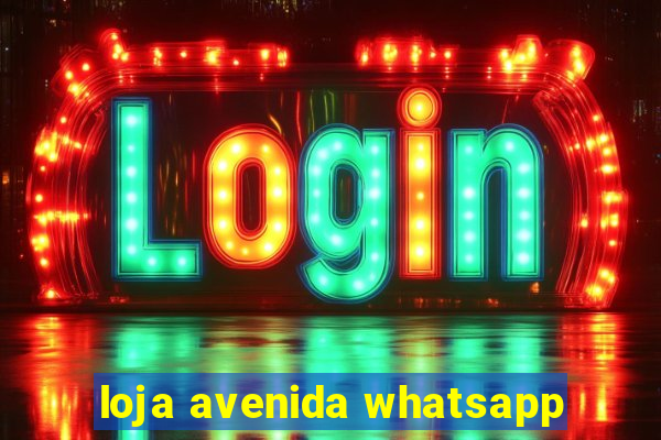 loja avenida whatsapp